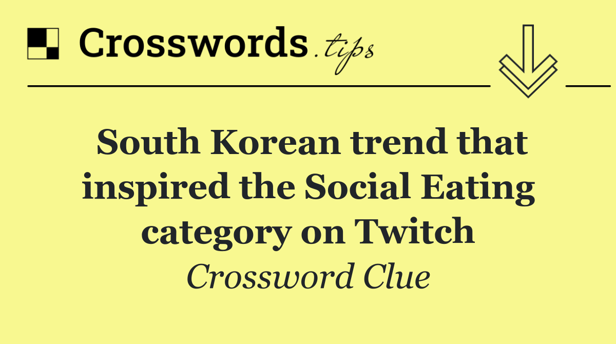 South Korean trend that inspired the Social Eating category on Twitch