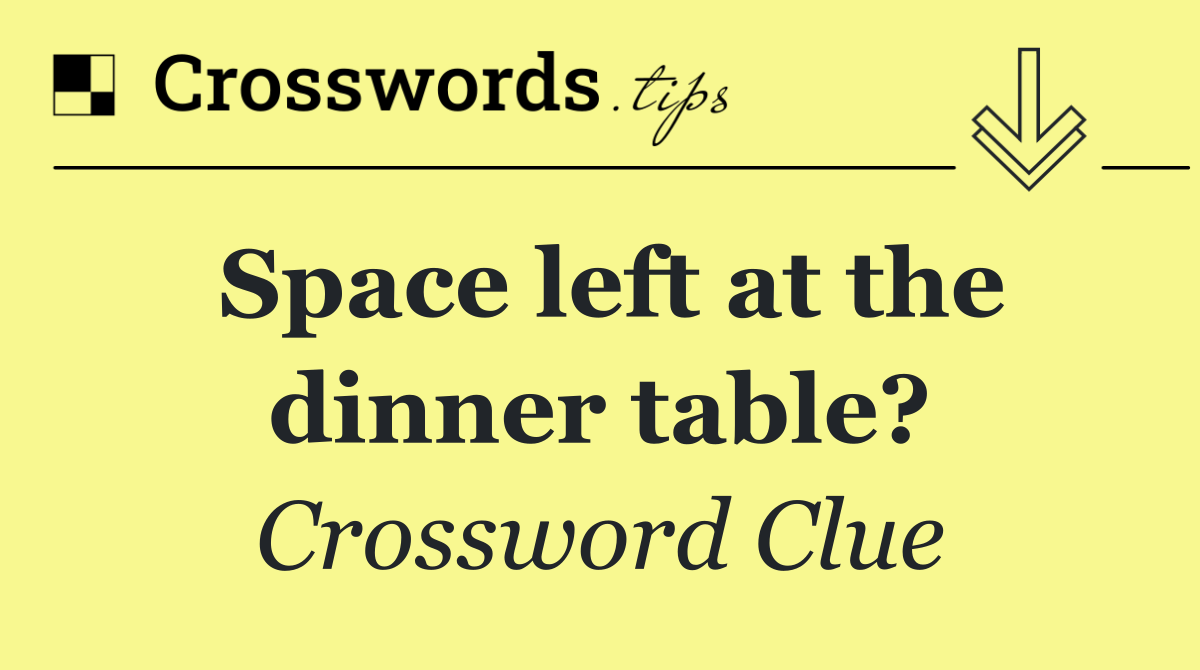 Space left at the dinner table?