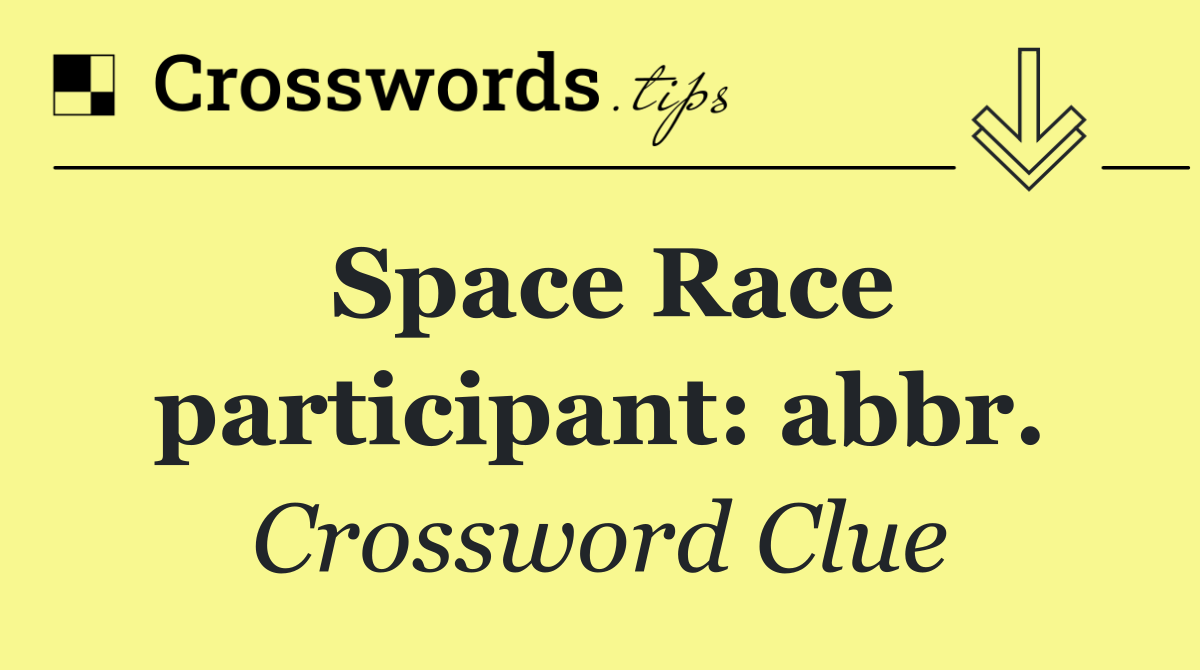 Space Race participant: abbr.