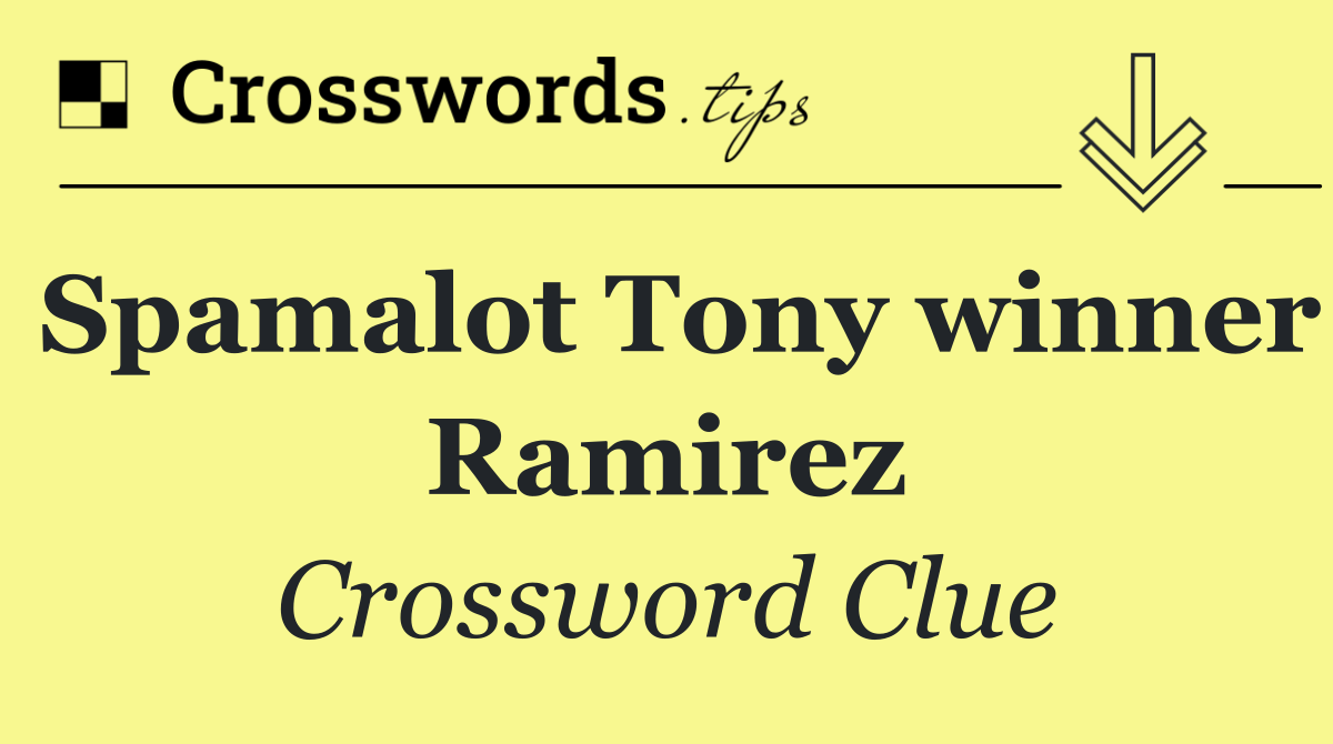 Spamalot Tony winner Ramirez