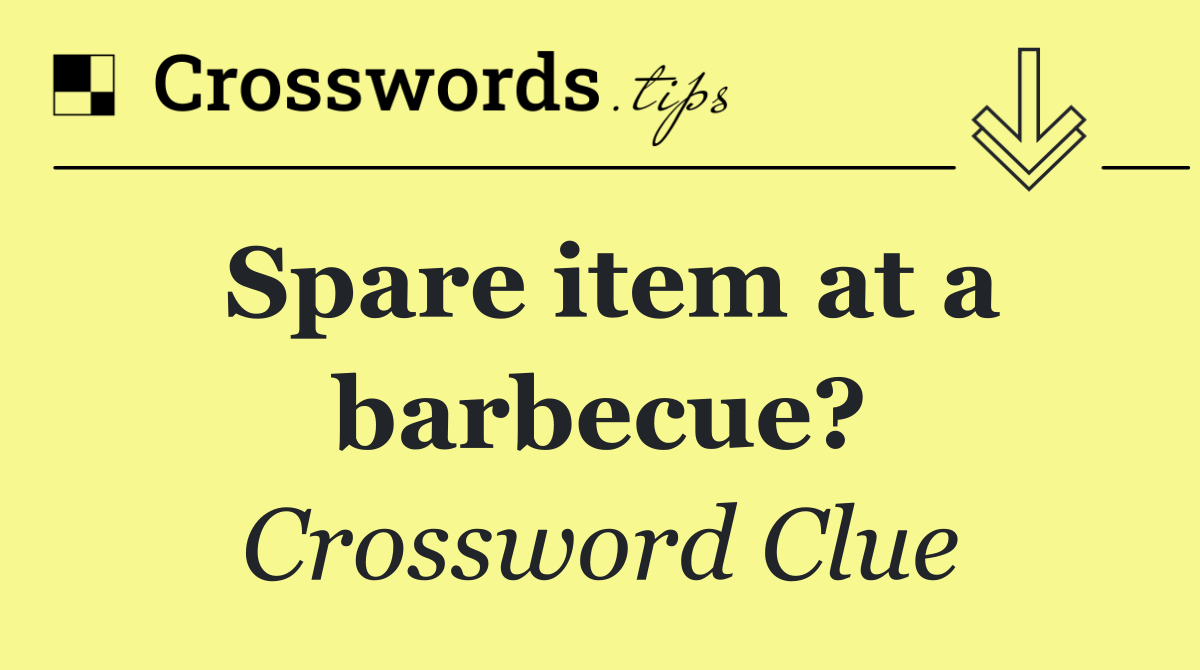 Spare item at a barbecue?