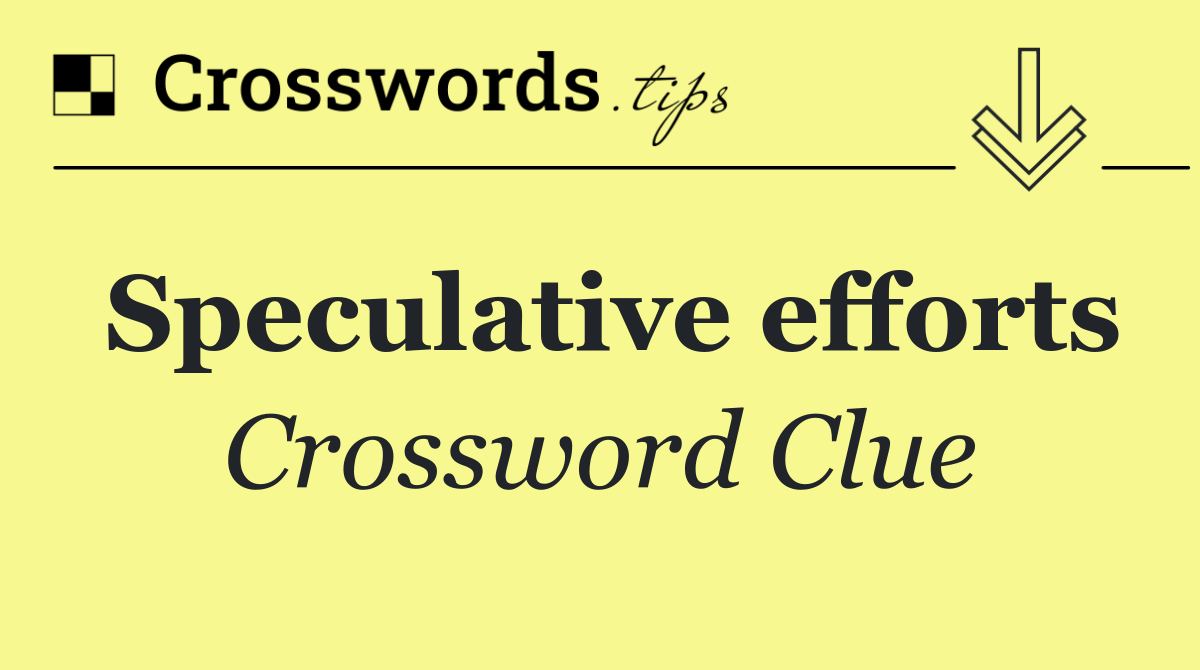 Speculative efforts