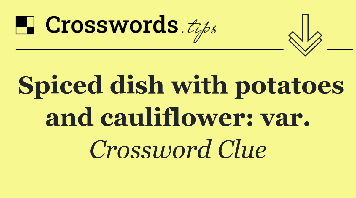Spiced dish with potatoes and cauliflower: var.