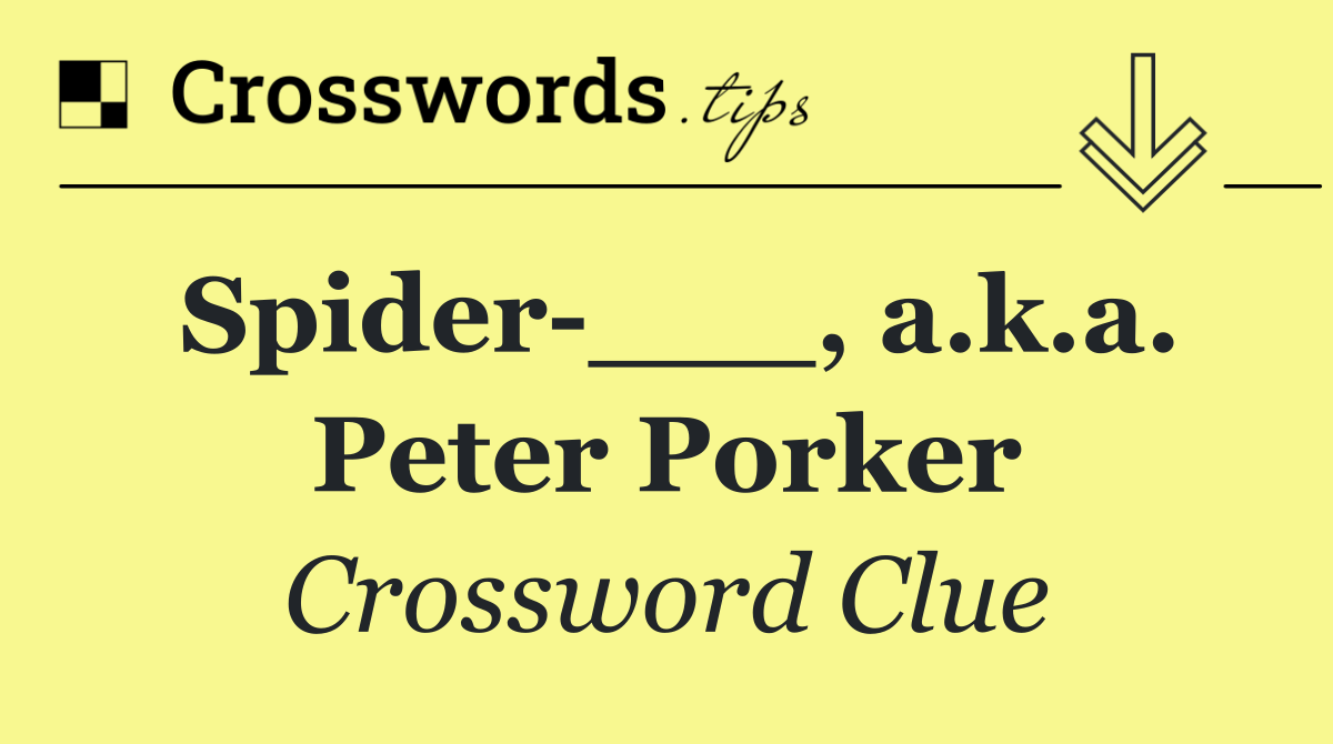Spider ___, a.k.a. Peter Porker