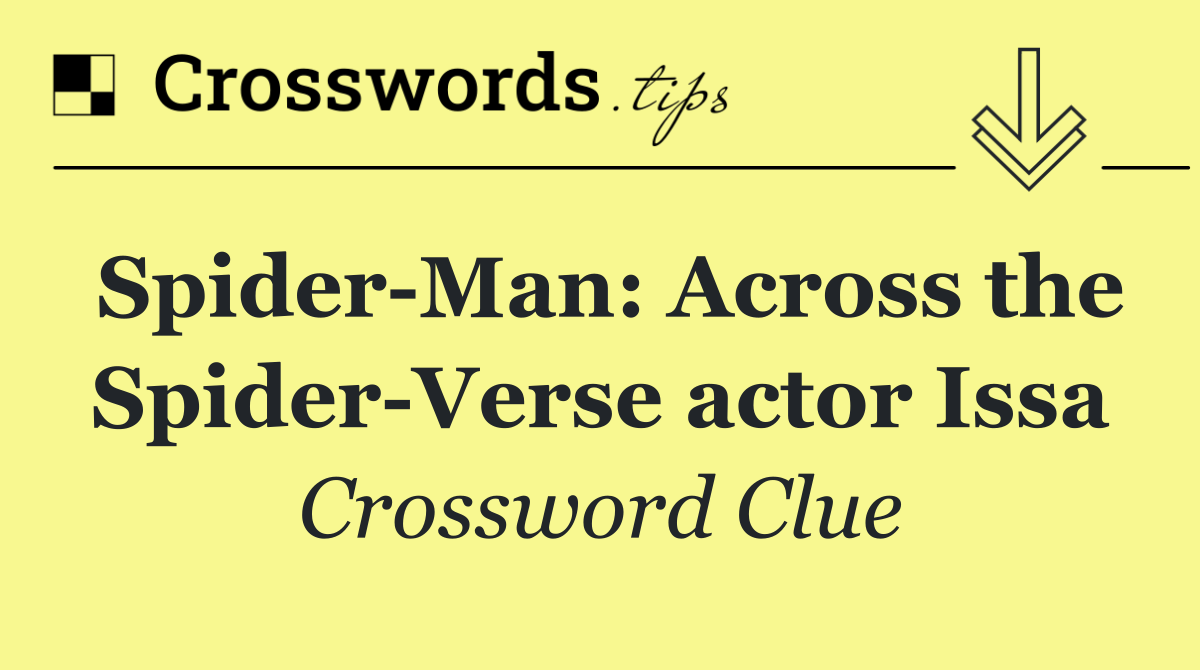Spider Man: Across the Spider Verse actor Issa