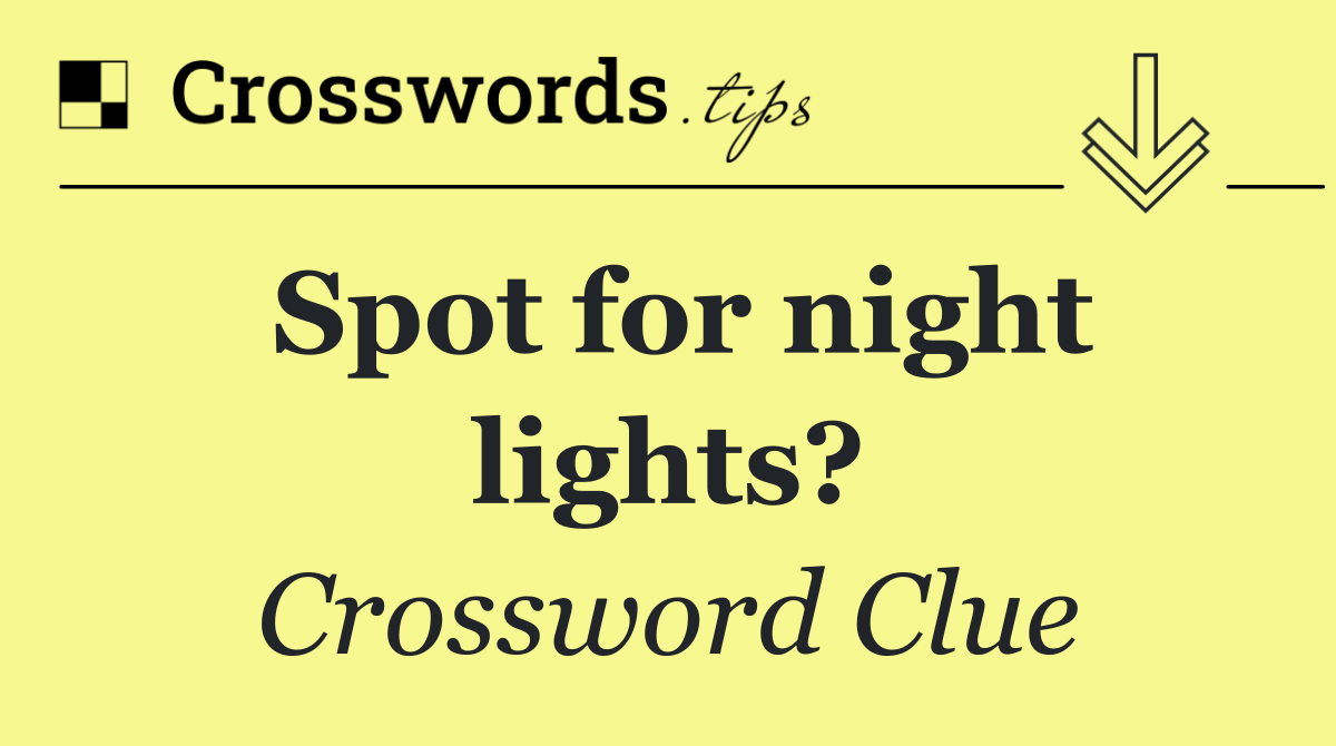 Spot for night lights?