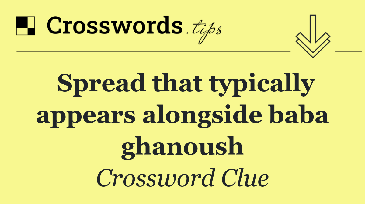 Spread that typically appears alongside baba ghanoush
