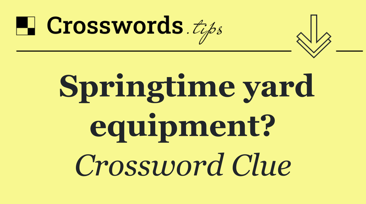 Springtime yard equipment?