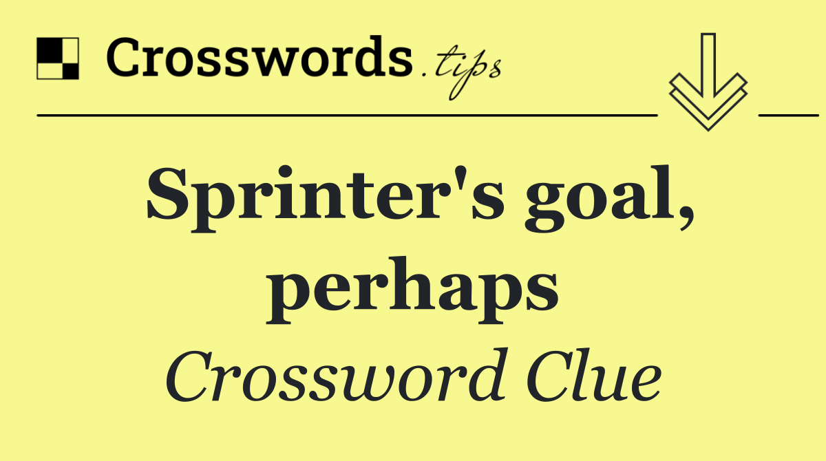 Sprinter's goal, perhaps