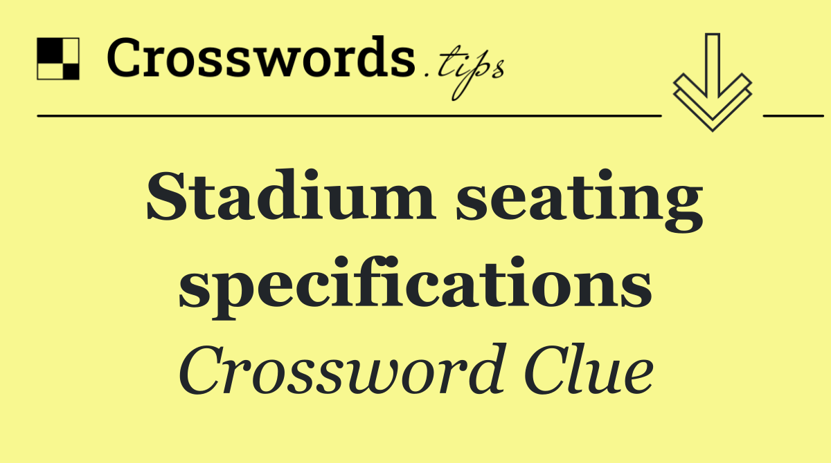 Stadium seating specifications