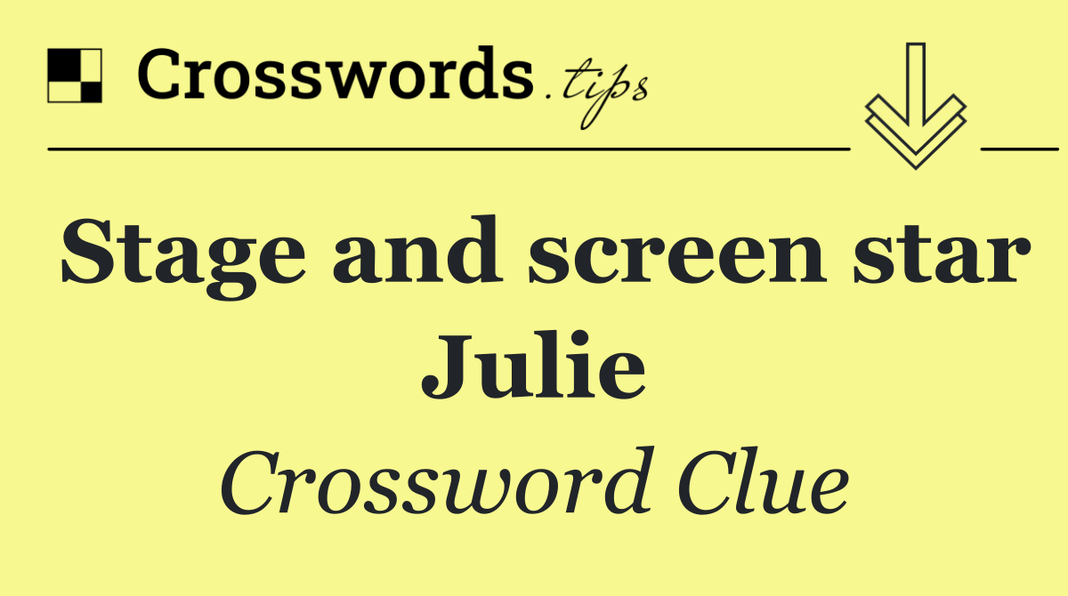 Stage and screen star Julie