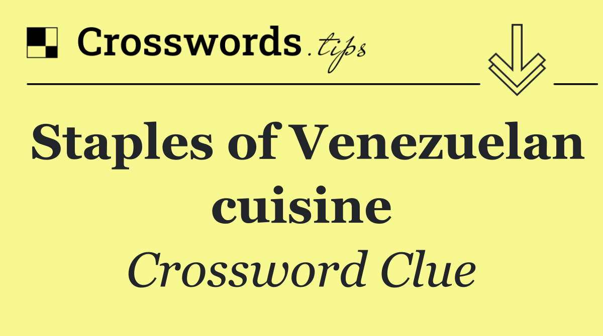 Staples of Venezuelan cuisine
