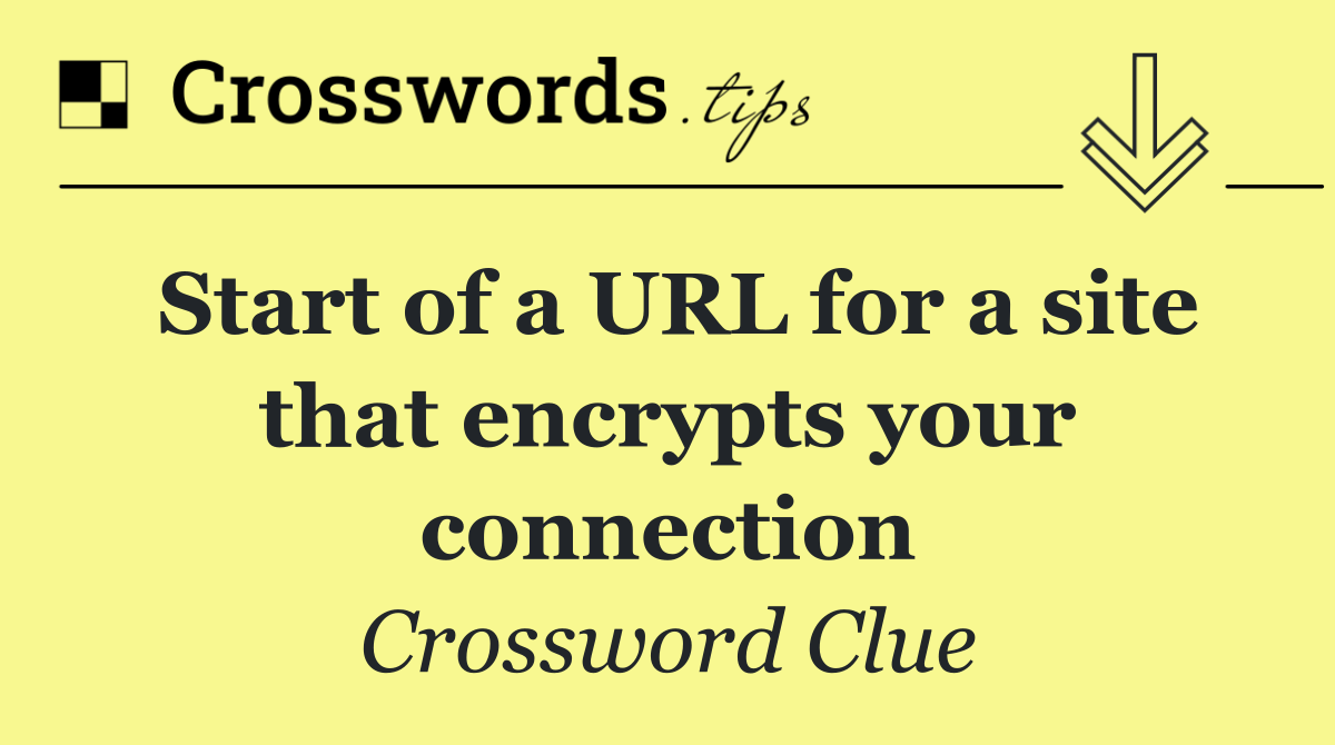 Start of a URL for a site that encrypts your connection