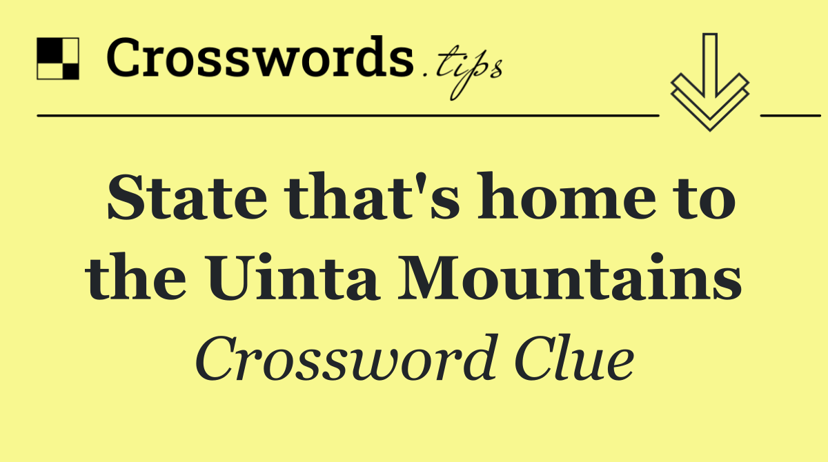 State that's home to the Uinta Mountains