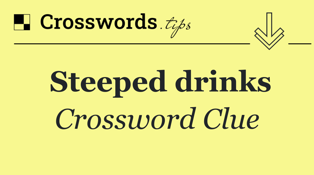 Steeped drinks