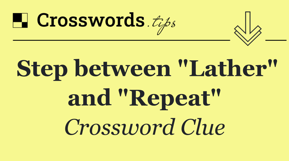 Step between "Lather" and "Repeat"