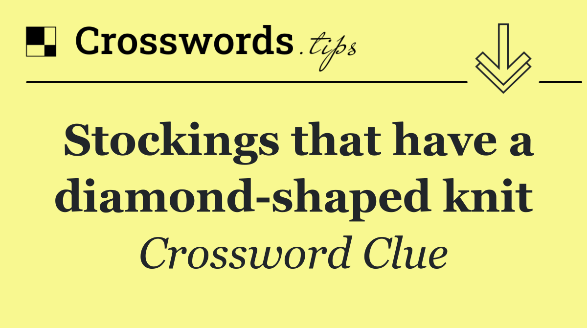 Stockings that have a diamond shaped knit