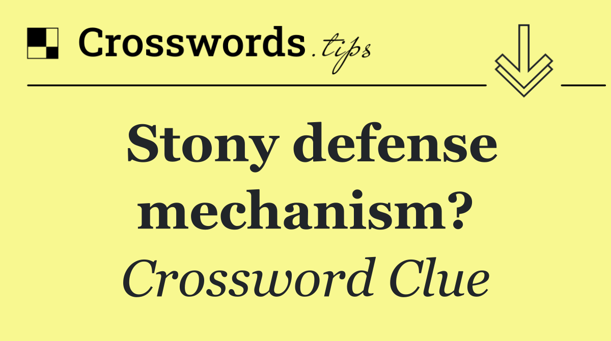 Stony defense mechanism?