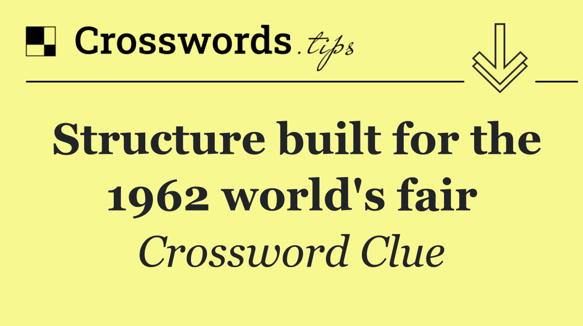 Structure built for the 1962 world's fair