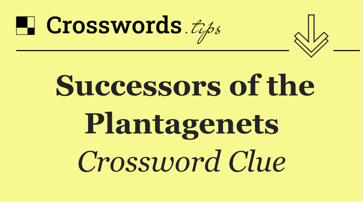 Successors of the Plantagenets