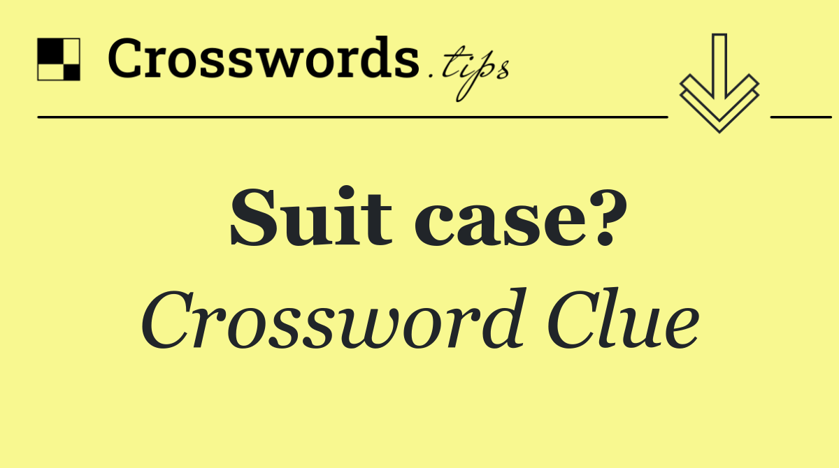 Suit case?