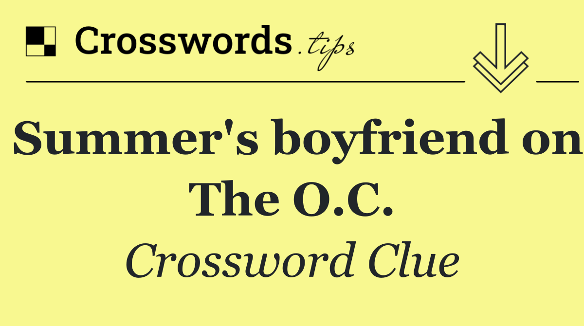 Summer's boyfriend on The O.C.