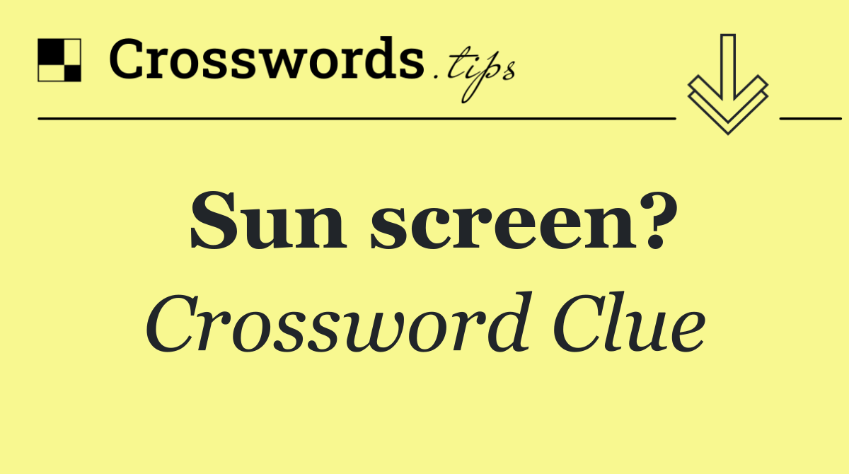 Sun screen?