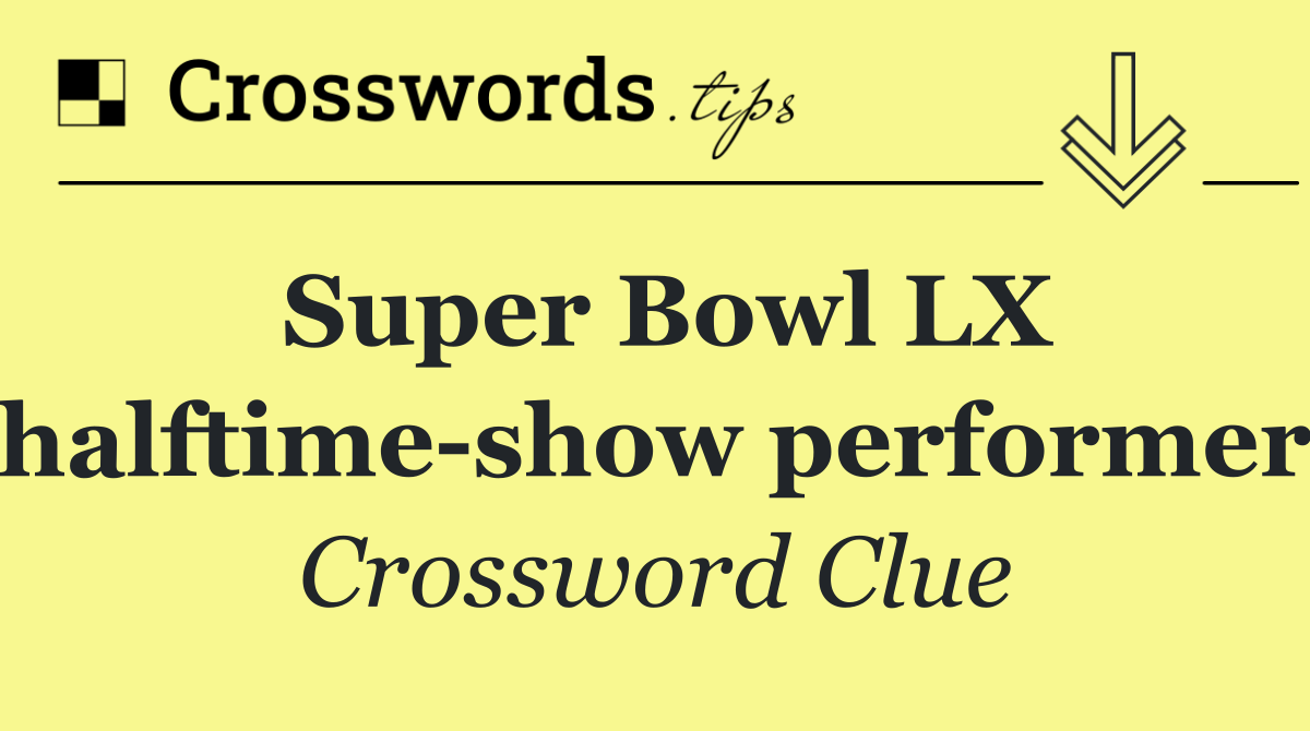 Super Bowl LX halftime show performer