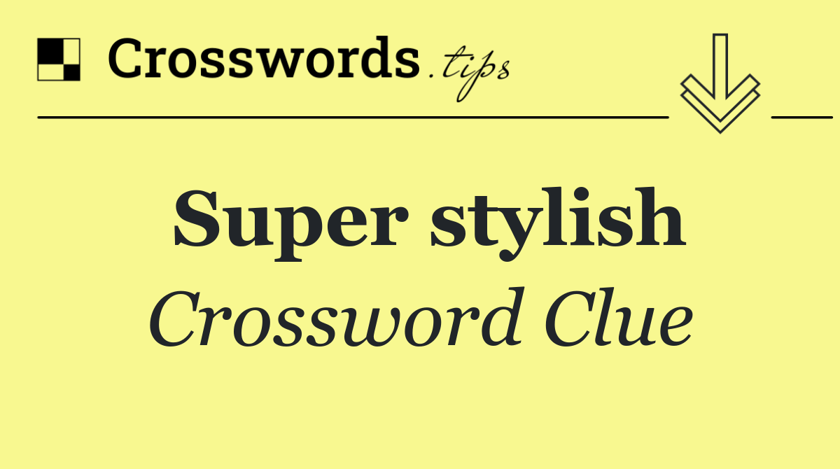Super stylish