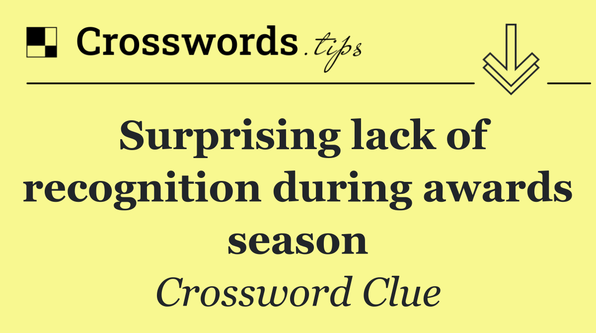Surprising lack of recognition during awards season
