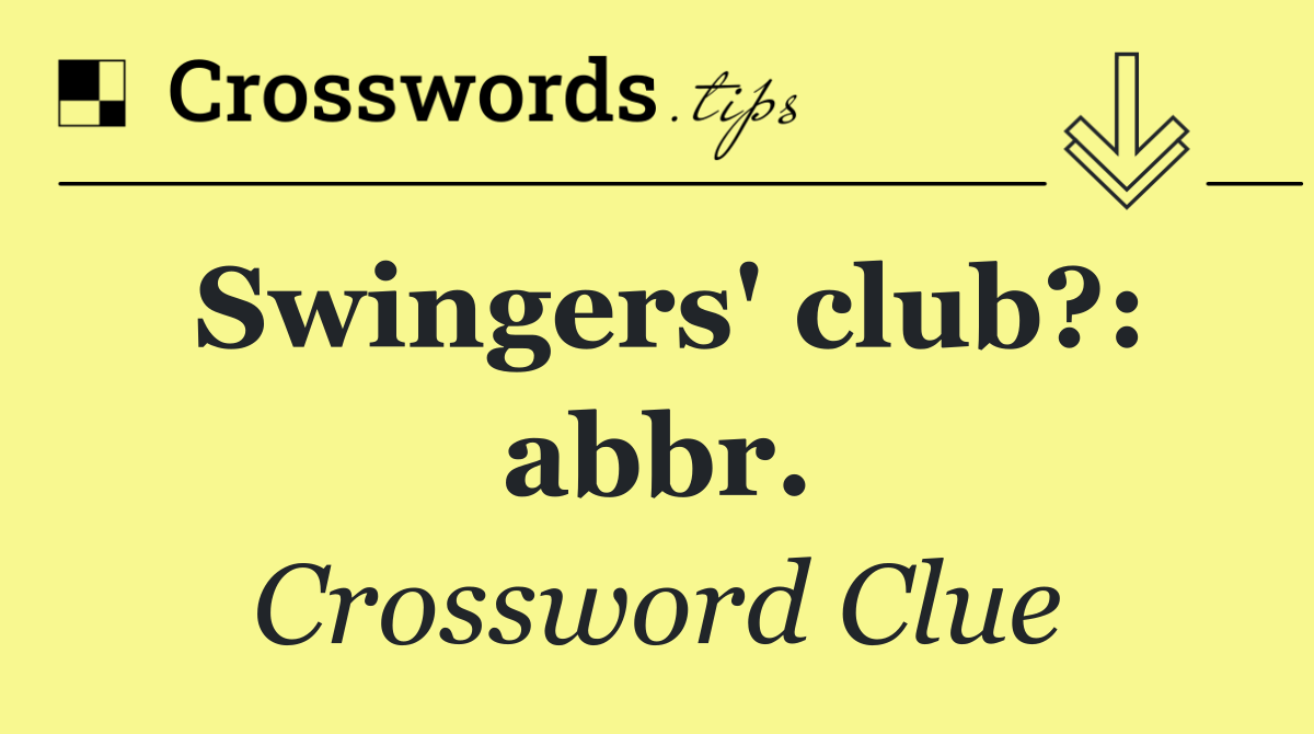 Swingers' club?: abbr.