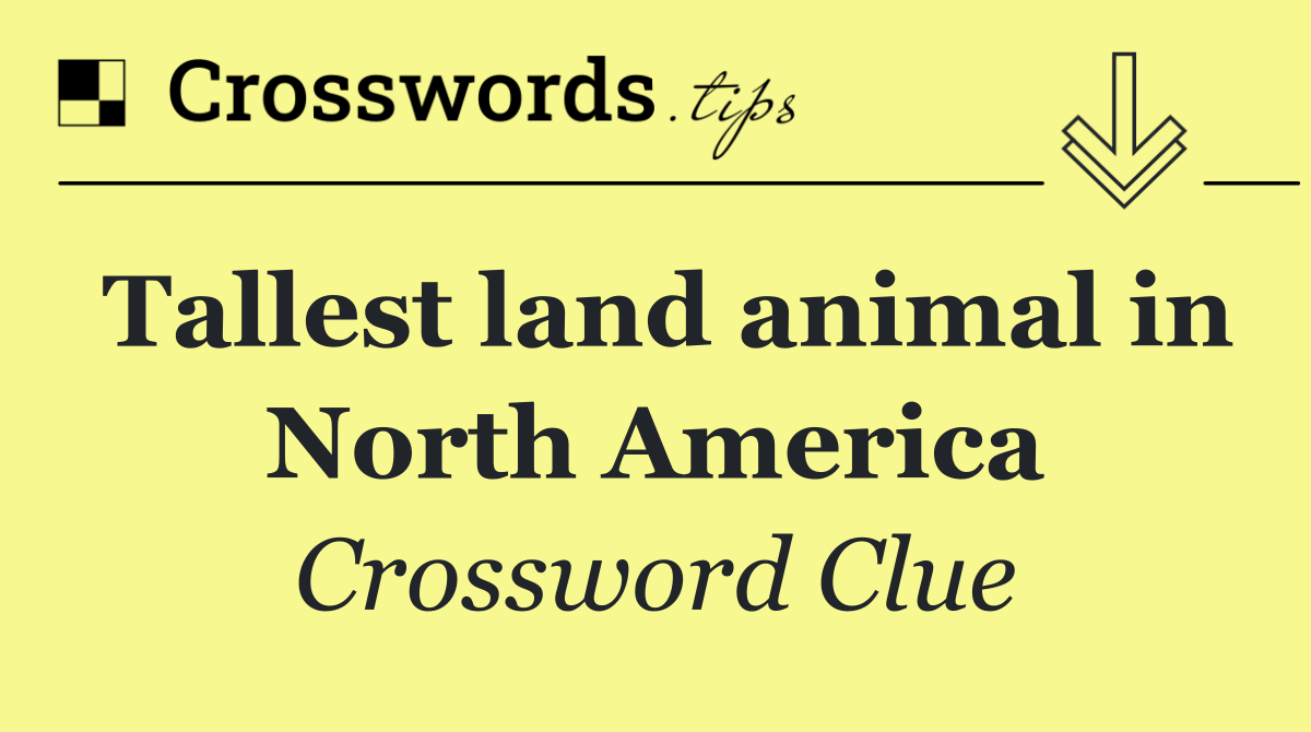 Tallest land animal in North America