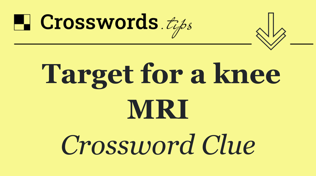 Target for a knee MRI