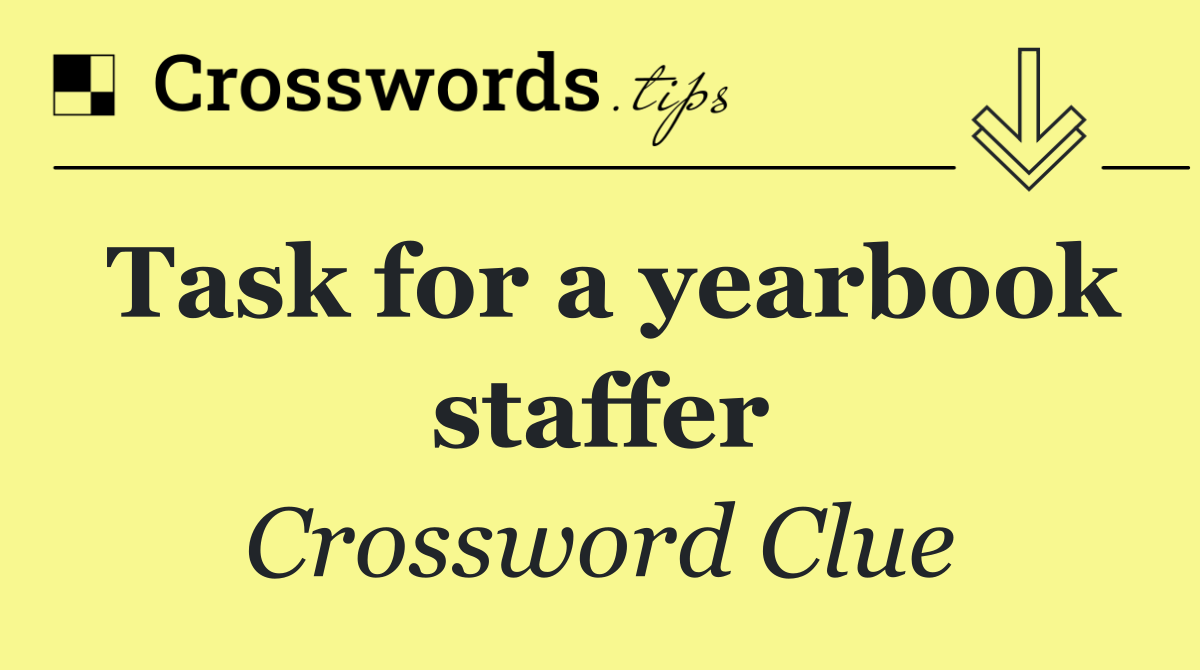Task for a yearbook staffer