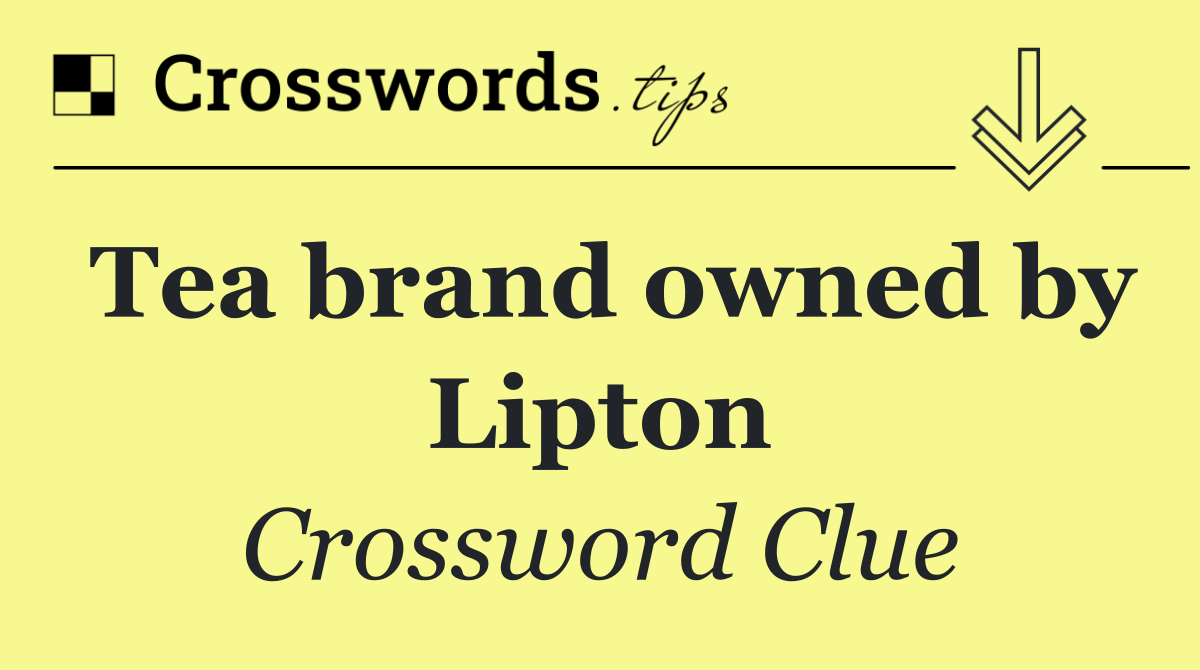 Tea brand owned by Lipton