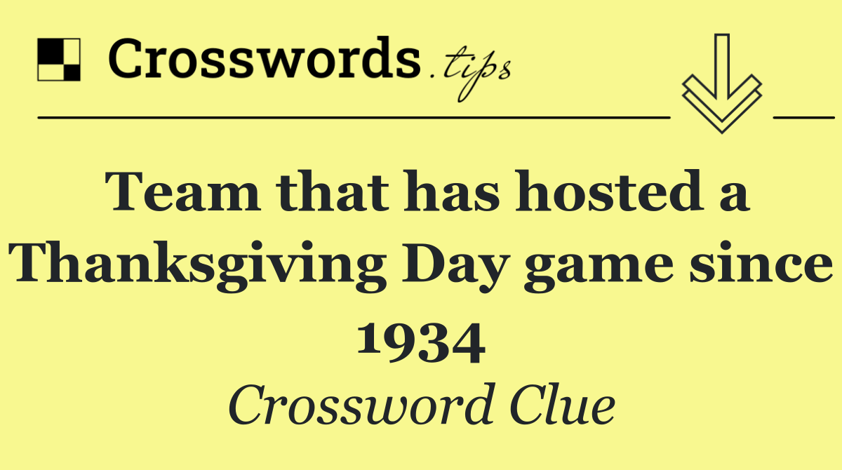Team that has hosted a Thanksgiving Day game since 1934