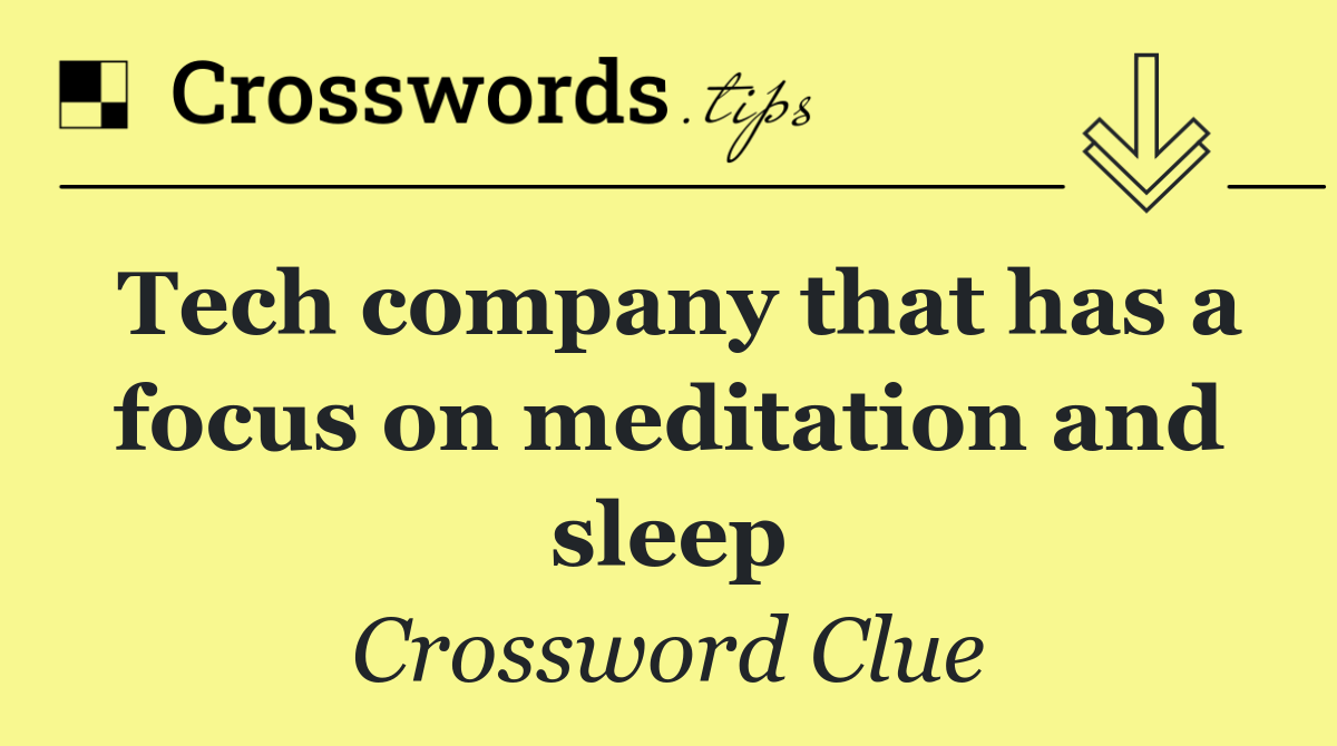 Tech company that has a focus on meditation and sleep