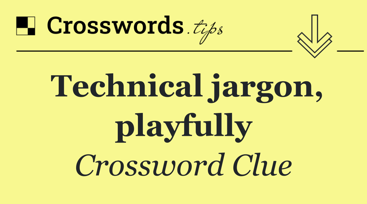 Technical jargon, playfully