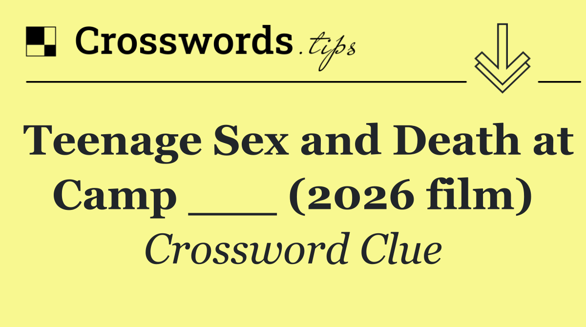 Teenage Sex and Death at Camp ___ (2026 film)