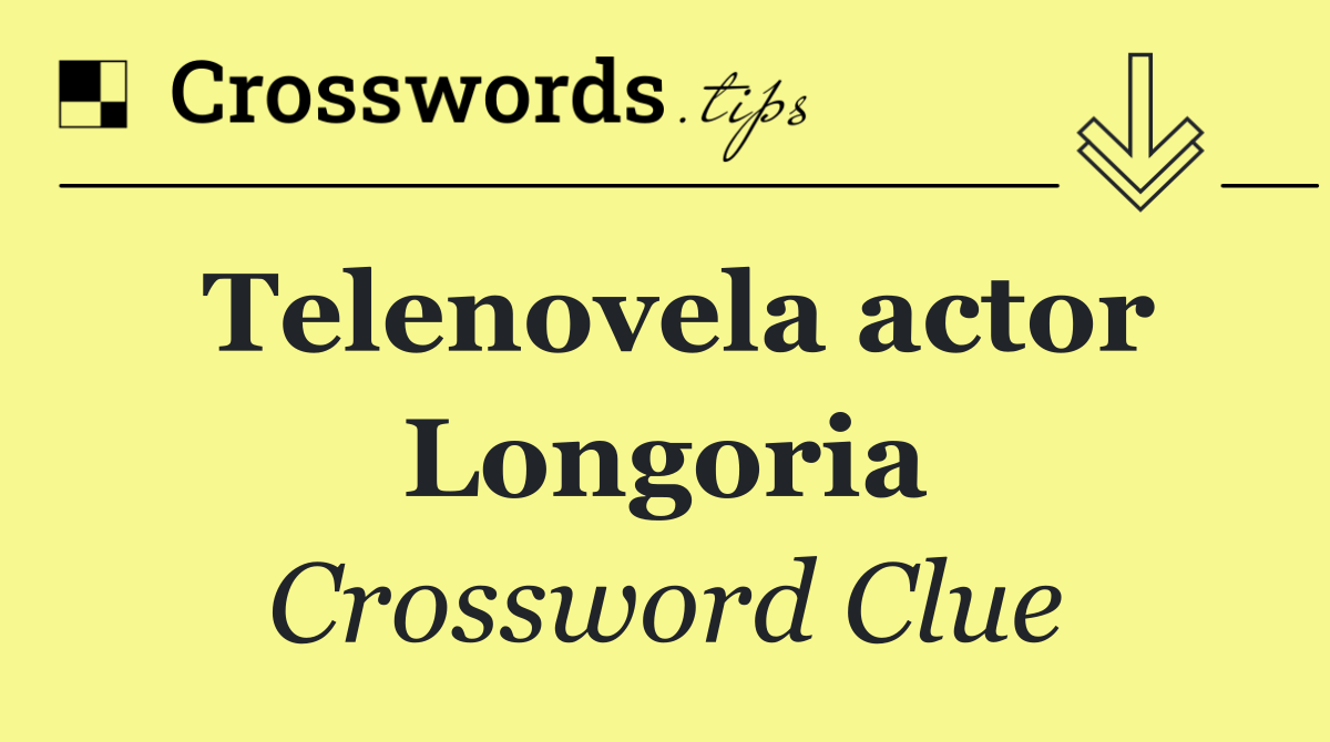 Telenovela actor Longoria