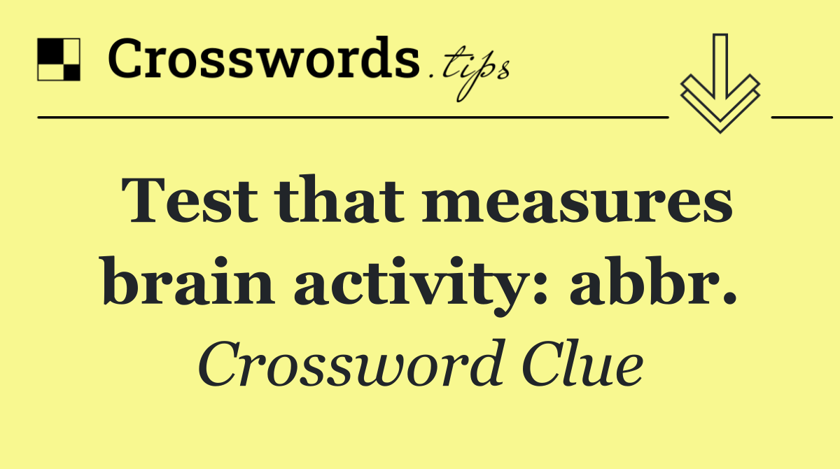 Test that measures brain activity: abbr.