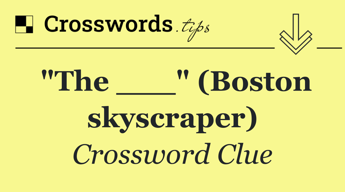 "The ___" (Boston skyscraper)