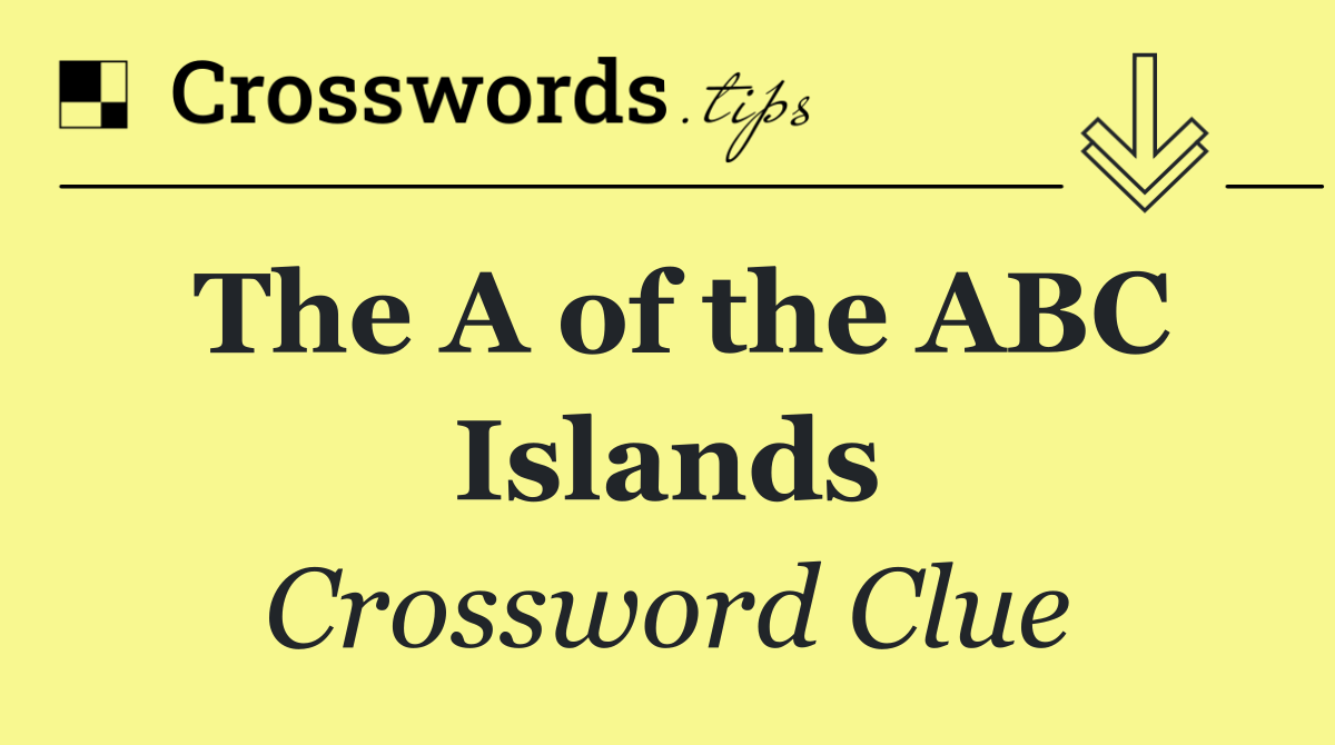 The A of the ABC Islands