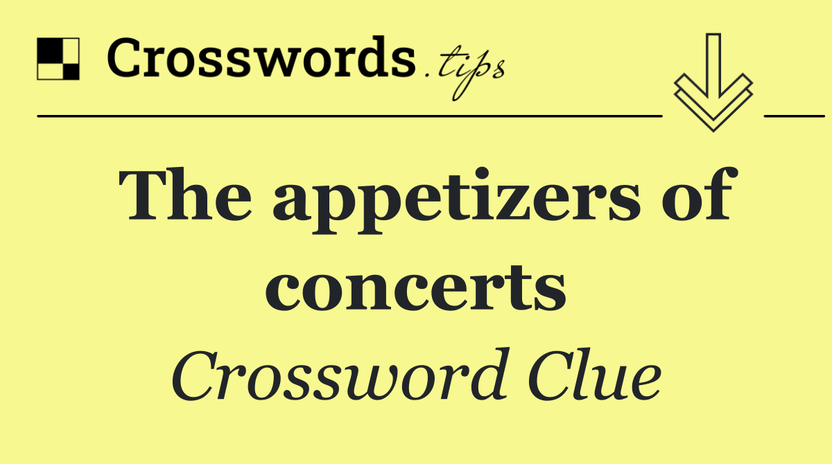 The appetizers of concerts