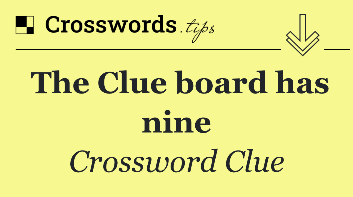 The Clue board has nine