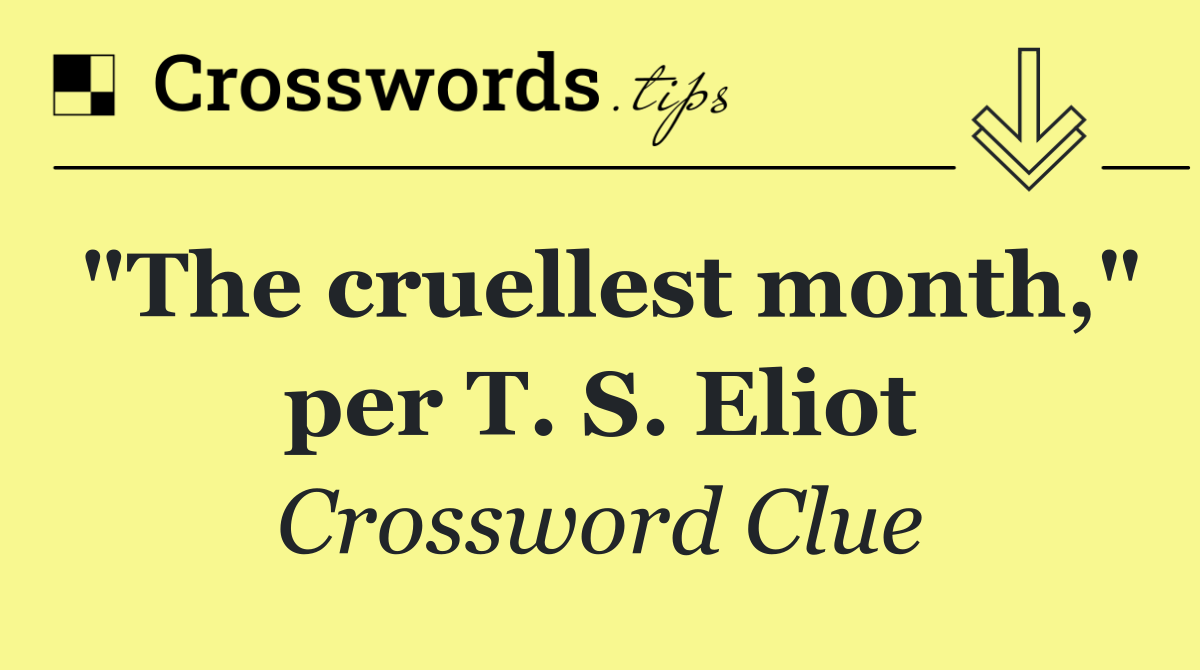 "The cruellest month," per T. S. Eliot
