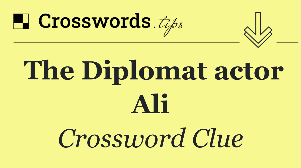 The Diplomat actor Ali