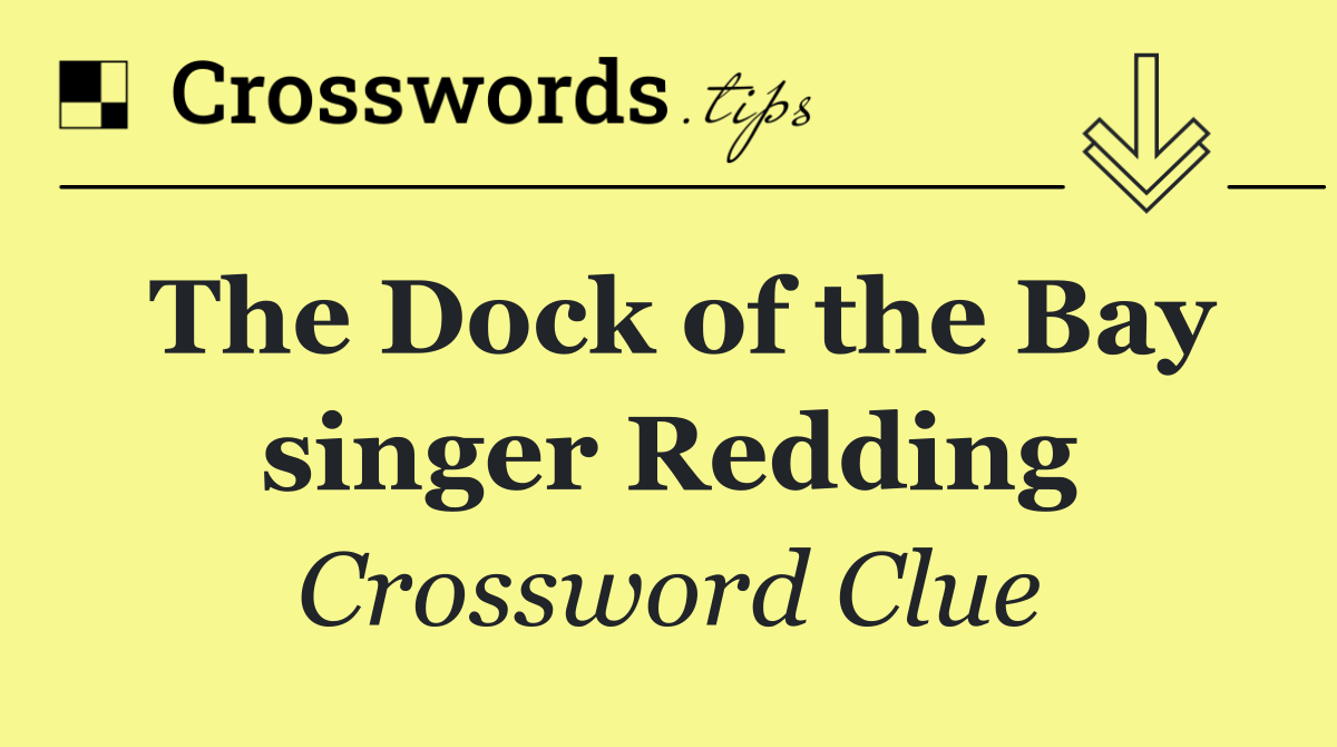 The Dock of the Bay singer Redding
