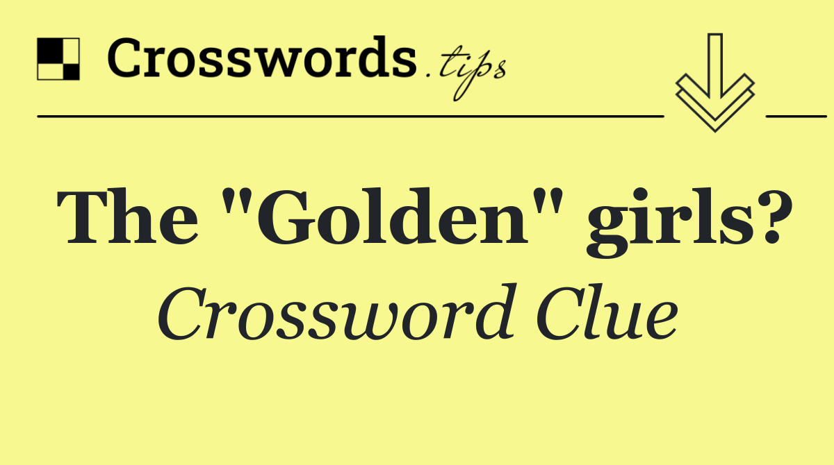 The "Golden" girls?