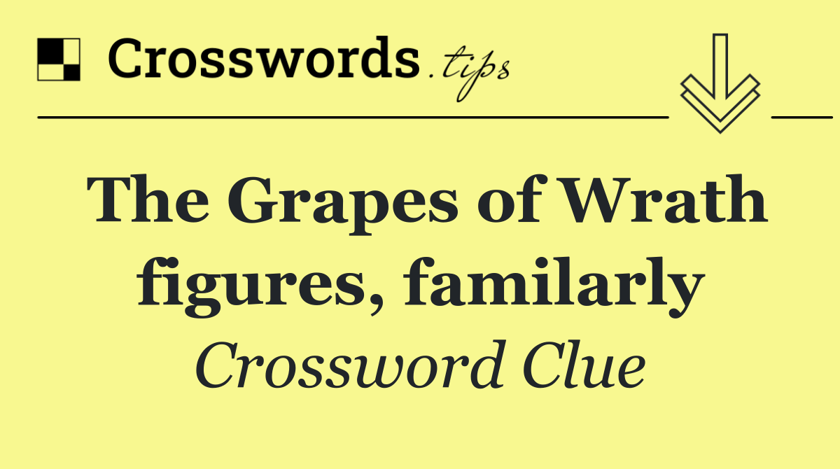 The Grapes of Wrath figures, familarly